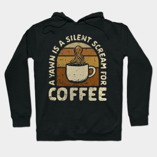 A Silent Scream for Coffee Hoodie